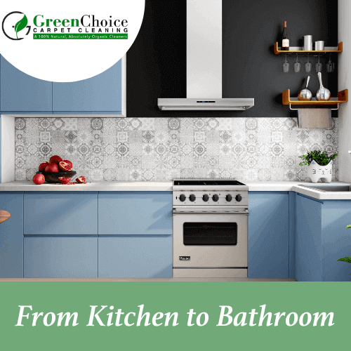 From Kitchen To Bathroom Green Choice Carpet Tile Grout Cleaning